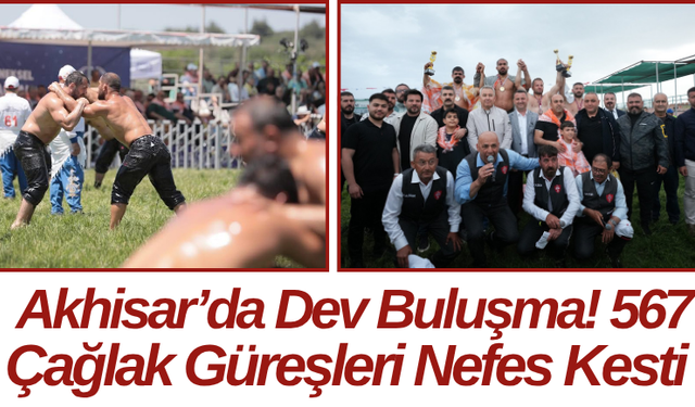 Akhisar’da Dev Buluşma! 567. Çağlak Güreşleri Nefes Kesti