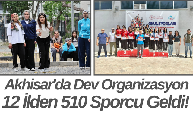 Akhisar'da Dev Organizasyon 12 İlden 510 Sporcu Geldi!