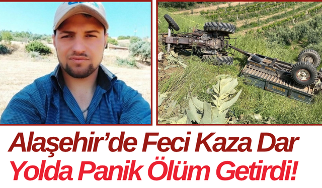 Alaşehir’de Feci Kaza Dar Yolda Panik Ölüm Getirdi!