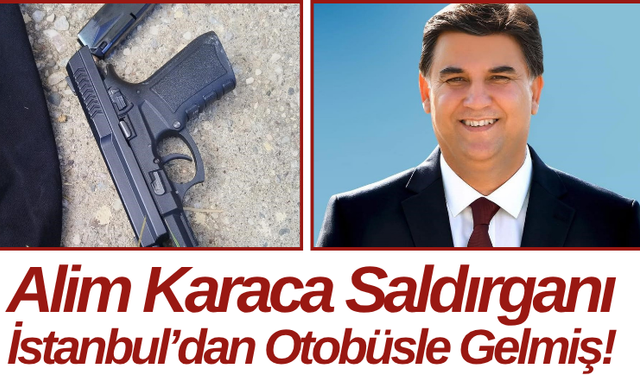 Alim Karaca Saldırganı İstanbul’dan Otobüsle Gelmiş!
