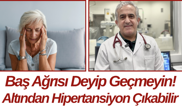 Baş Ağrısı Deyip Geçmeyin! Altından Hipertansiyon Çıkabilir