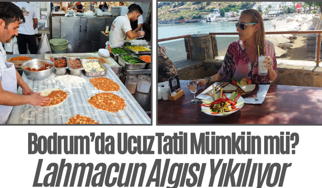 Bodrum’da Ucuz Tatil Mümkün mü? Lahmacun Algısı Yıkılıyor