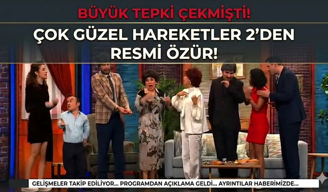 Büyük Tepki Çekmişti! Çok Güzel Hareketler 2'den Resmi Özür