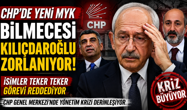 CHP’de Yeni MYK Bilmecesi Kılıçdaroğlu Zorlanıyor!