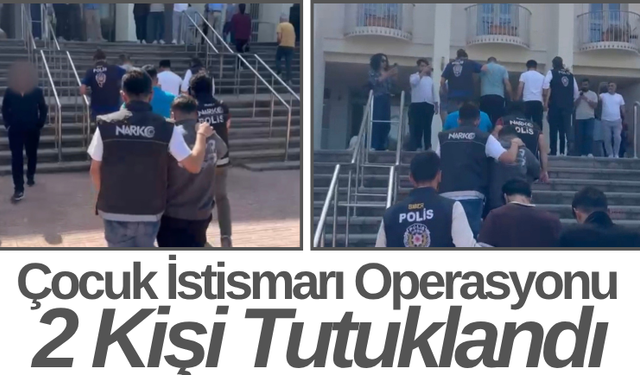 Çocuk İstismarı Operasyonu 2 Kişi Tutuklandı