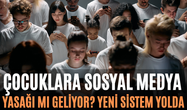 Çocuklara Sosyal Medya Yasağı mı Geliyor? Yeni Sistem Yolda