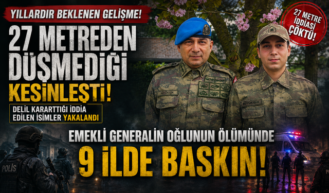 Emekli Generalin Oğlunun Ölümünde 9 İlde Baskın