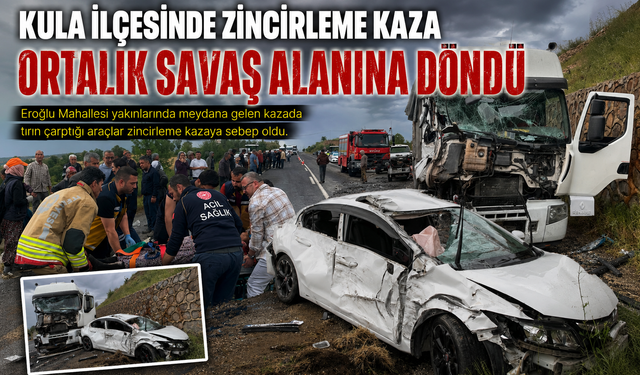 Kula İlçesinde Zincirleme Kaza Ortalık Savaş Alanına Döndü