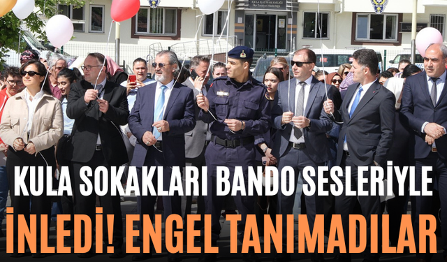Kula Sokakları Bando Sesleriyle İnledi! Engel Tanımadılar