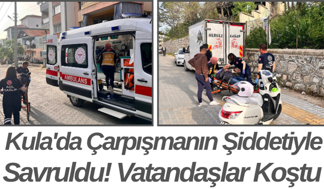 Kula'da Çarpışmanın Şiddetiyle Savruldu! Vatandaşlar Koştu