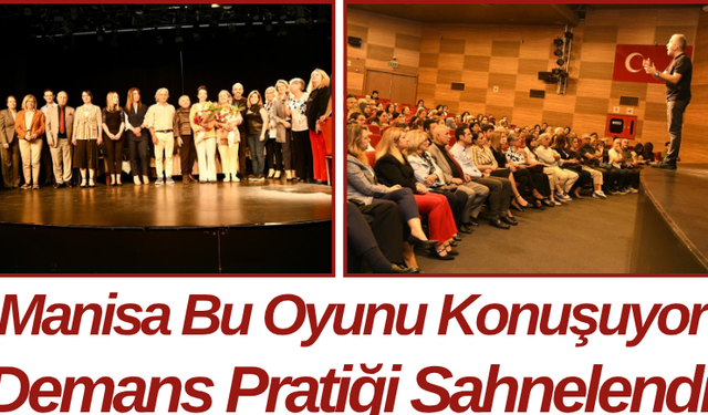 Manisa Bu Oyunu Konuşuyor Demans Pratiği Sahnelendi