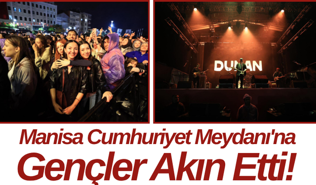 Manisa Cumhuriyet Meydanı'na Gençler Akın Etti!
