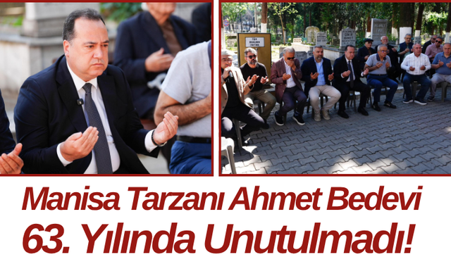 Manisa Tarzanı Ahmet Bedevi 63. Yılında Unutulmadı!