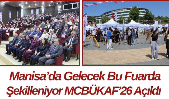 Manisa’da Gelecek Bu Fuarda Şekilleniyor MCBÜKAF’26 Açıldı