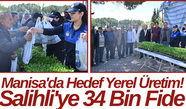 Manisa'da Hedef Yerel Üretim! Salihli'ye 34 Bin Fide