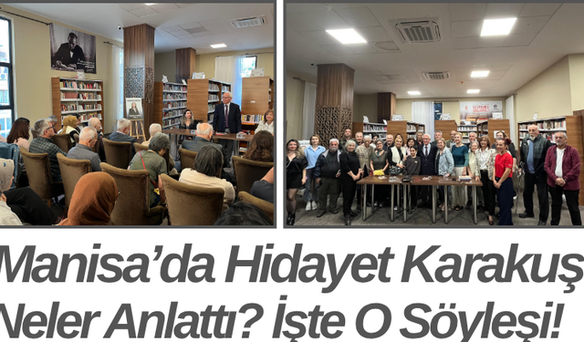 Manisa’da Hidayet Karakuş Neler Anlattı? İşte O Söyleşi!