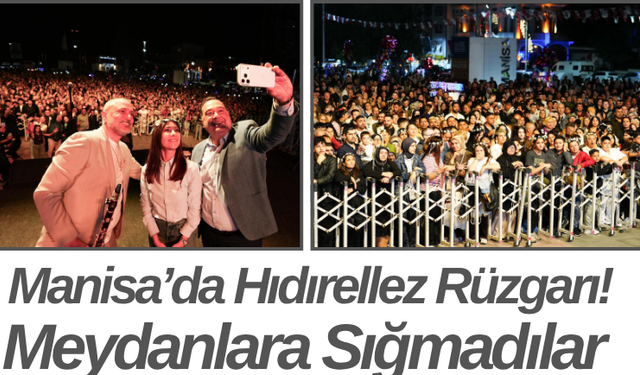 Manisa’da Hıdırellez Rüzgarı! Meydanlara Sığmadılar