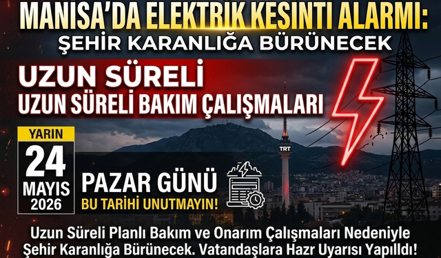Manisa’da Kesinti Alarmı Yarın Elektrikler Gidiyor!