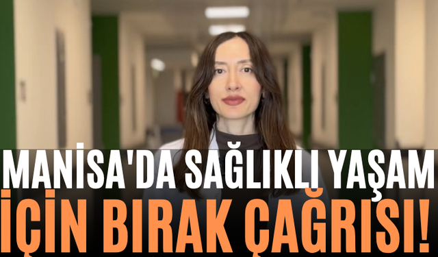 Manisa'da Sağlıklı Yaşam İçin "Bırak" Çağrısı!