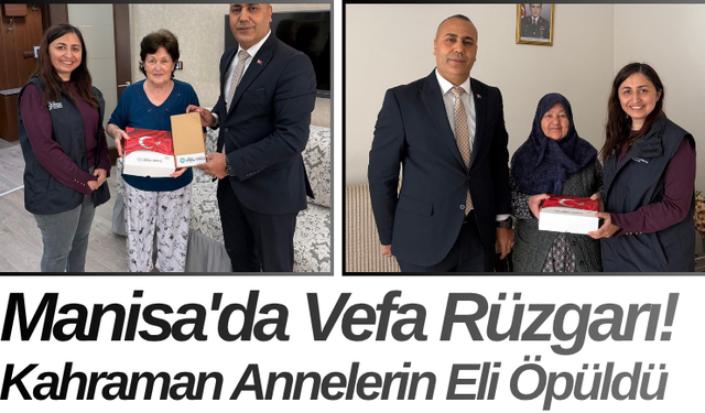 Manisa'da Vefa Rüzgarı! Kahraman Annelerin Eli Öpüldü