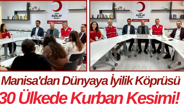 Manisa'dan Dünyaya İyilik Köprüsü 30 Ülkede Kurban Kesimi!