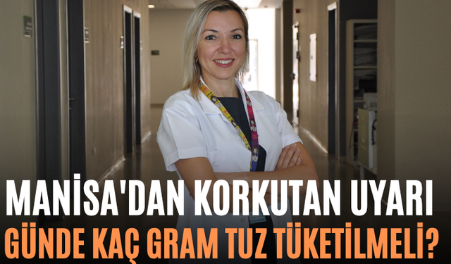 Manisa'dan Korkutan Uyarı Günde Kaç Gram Tuz Tüketilmeli?
