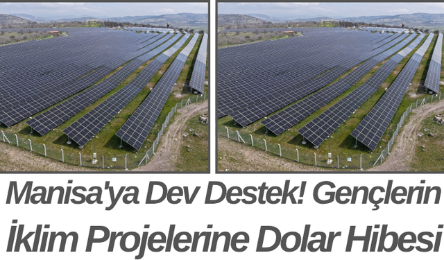 Manisa'ya Dev Destek! Gençlerin İklim Projelerine Dolar Hibesi