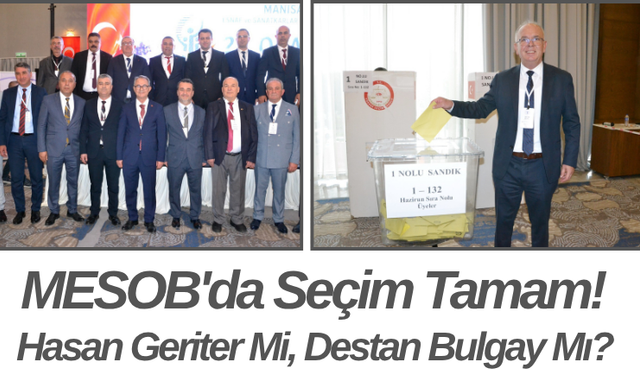 MESOB'da Seçim Tamam! Hasan Geriter Mi, Destan Bulgay Mı?