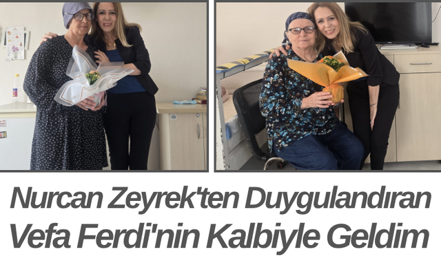 Nurcan Zeyrek'ten Duygulandıran Vefa Ferdi'nin Kalbiyle Geldim