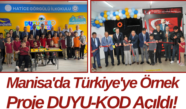 Manisa'da Türkiye'ye Örnek Proje DUYU-KOD Açıldı!