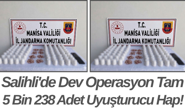 Salihli'de Dev Operasyon Tam 5 Bin 238 Adet Uyuşturucu Hap!