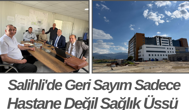 Salihli'de Geri Sayım Sadece Hastane Değil Sağlık Üssü