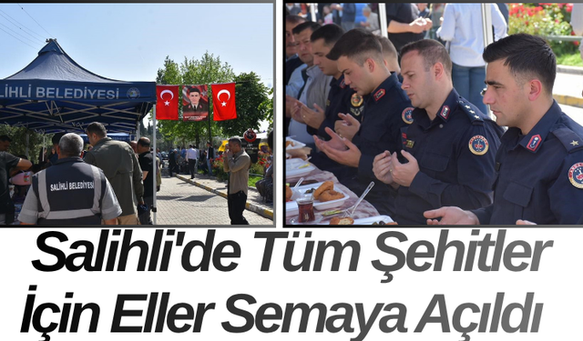 Salihli'de Tüm Şehitler İçin Eller Semaya Açıldı