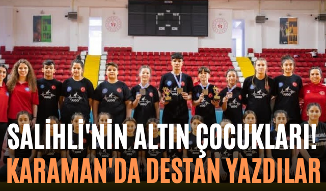 Salihli'nin Altın Çocukları! Karaman'da Destan Yazdılar