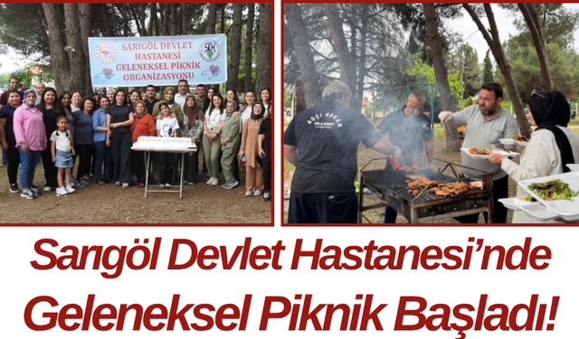 Sarıgöl Devlet Hastanesi’nde Geleneksel Piknik Başladı!