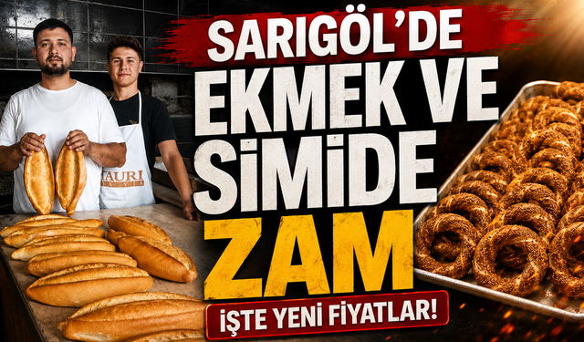 Sarıgöl'de Ekmek ve Simide Zam İşte Yeni Fiyatlar!