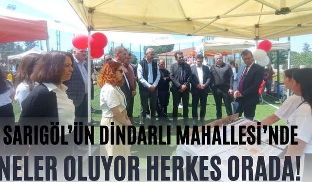 Sarıgöl’ün Dindarlı Mahallesi’nde Neler Oluyor Herkes Orada!