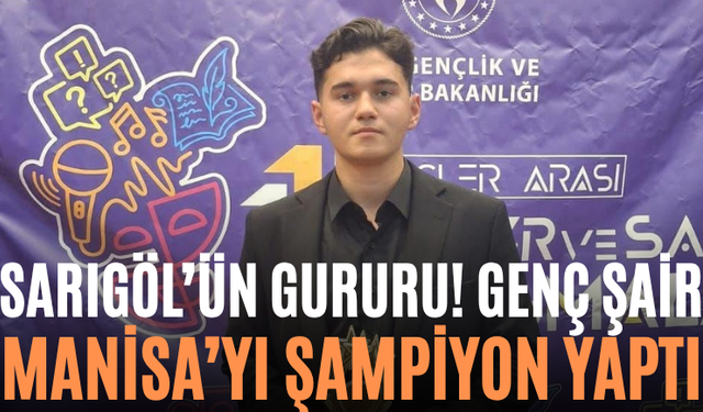Sarıgöl’ün Gururu! Genç Şair Manisa’yı Şampiyon Yaptı