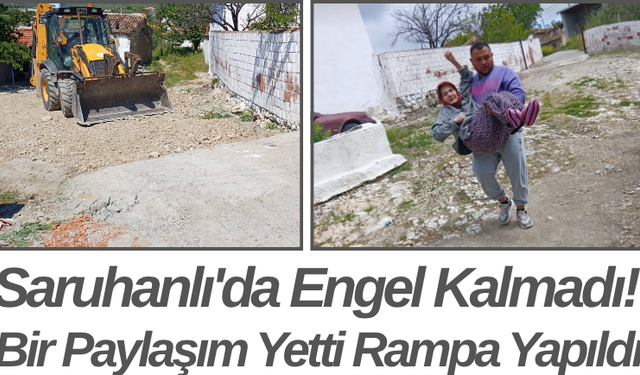 Saruhanlı'da Engel Kalmadı! Bir Paylaşım Yetti Rampa Yapıldı