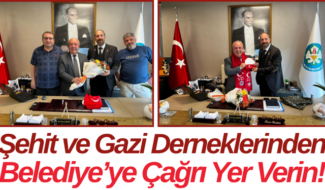 Şehit ve Gazi Derneklerinden Belediye’ye Çağrı Yer Verin!