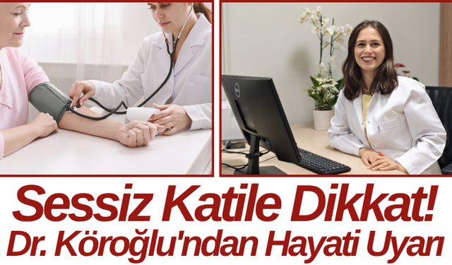 Sessiz Katile Dikkat! Dr. Köroğlu'ndan Hayati Uyarı