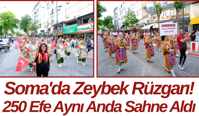 Soma'da Zeybek Rüzgarı! 250 Efe Aynı Anda Sahne Aldı