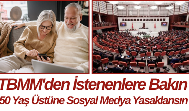 TBMM'den İstenenlere Bakın 50 Yaş Üstüne Sosyal Medya Yasaklansın