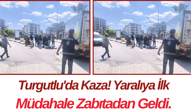 Turgutlu'da Kaza! Yaralıya İlk Müdahale Zabıtadan Geldi.