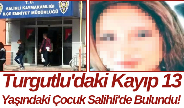 Turgutlu'daki Kayıp 13 Yaşındaki Çocuk Salihli'de Bulundu!