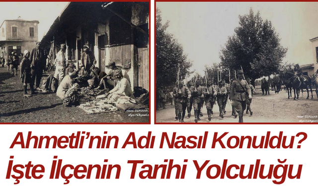 Ahmetli’nin Adı Nasıl Konuldu? İşte İlçenin Tarihi Yolculuğu