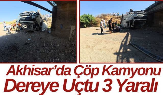 Akhisar’da Çöp Kamyonu Dereye Uçtu 3 Yaralı