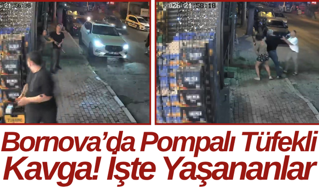 Bornova’da Pompalı Tüfekli Kavga! İşte Yaşananlar