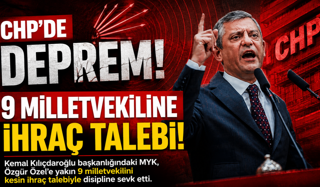 CHP’de Deprem: 9 Milletvekiline İhraç Talebi