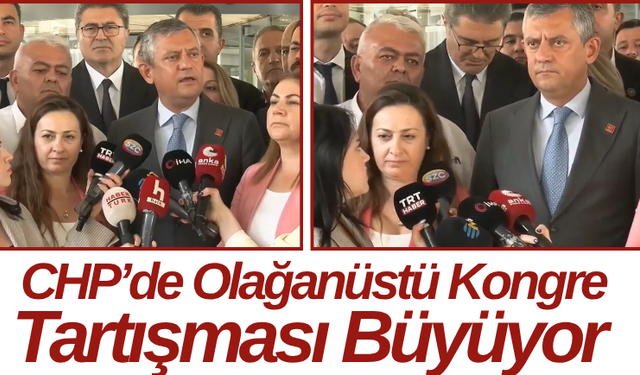 CHP’de Olağanüstü Kongre Tartışması Büyüyor